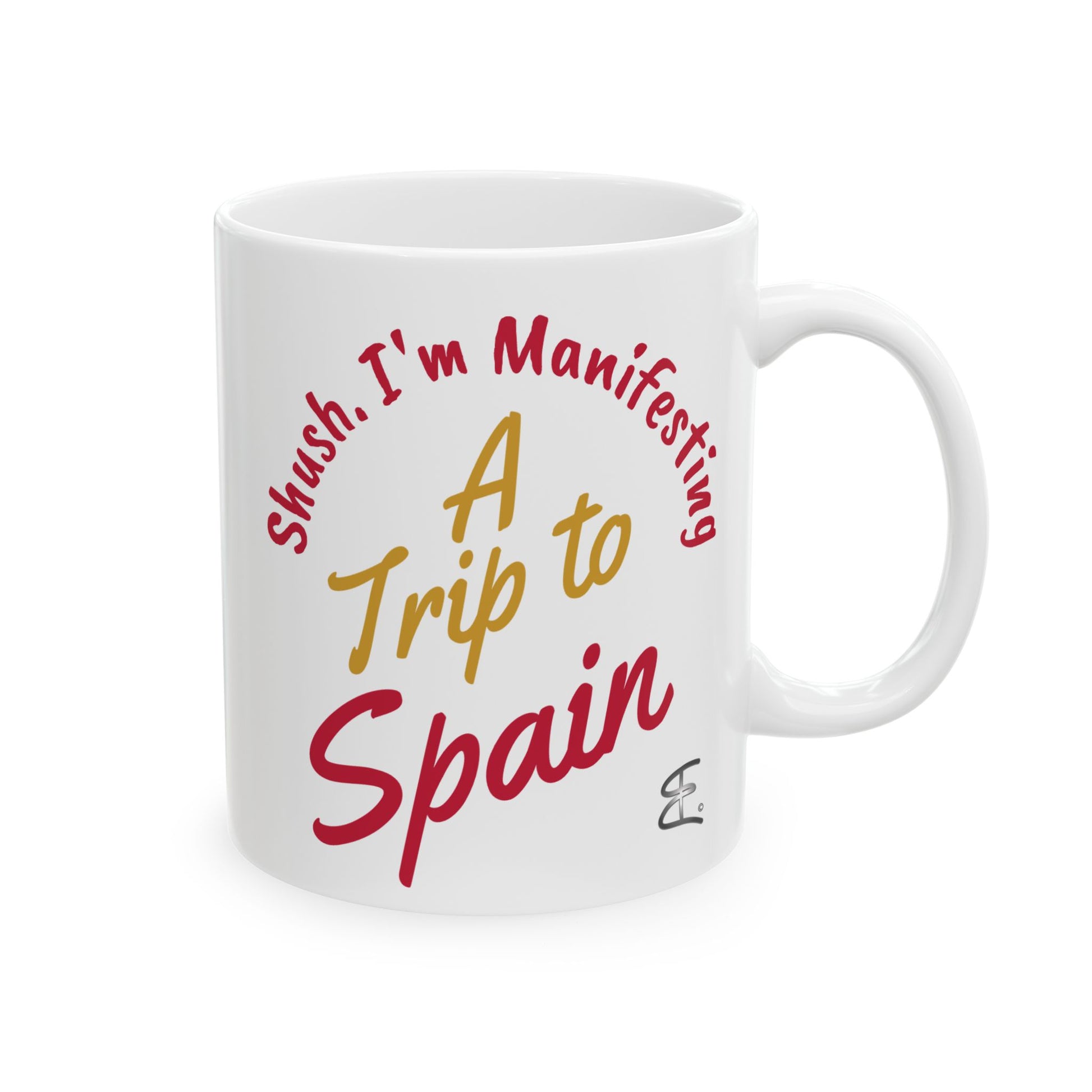 'Shush I'm Manifesting A Trip to Spain' right handle view on white background.