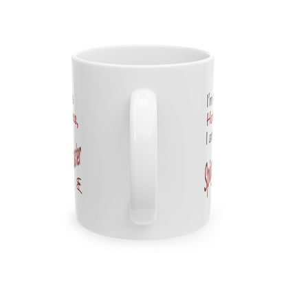I'm not a Hot Mess, I am a Spicy Disaster - Ceramic Mug (11oz, 15oz)