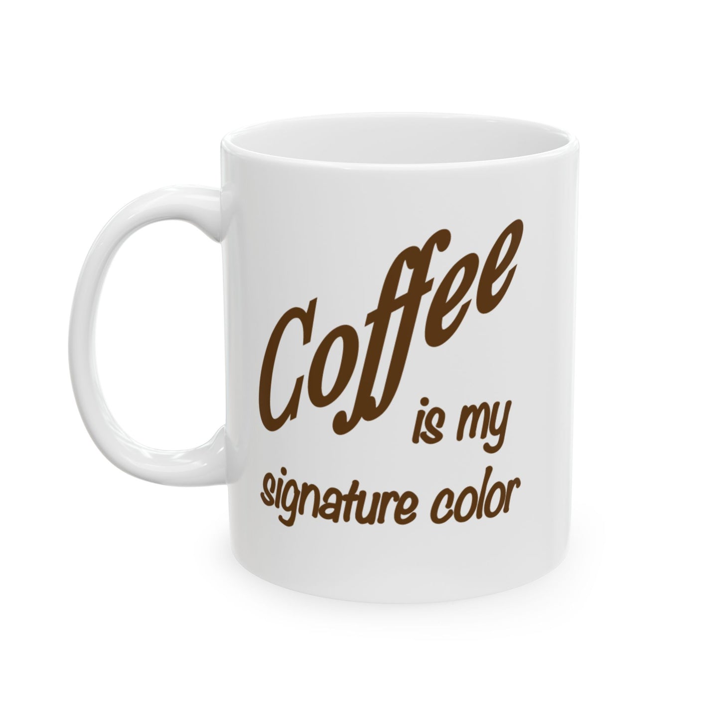 A white ceramic coffee mug with brown text that reads 'Coffee is my signature color' on a clean white background.
