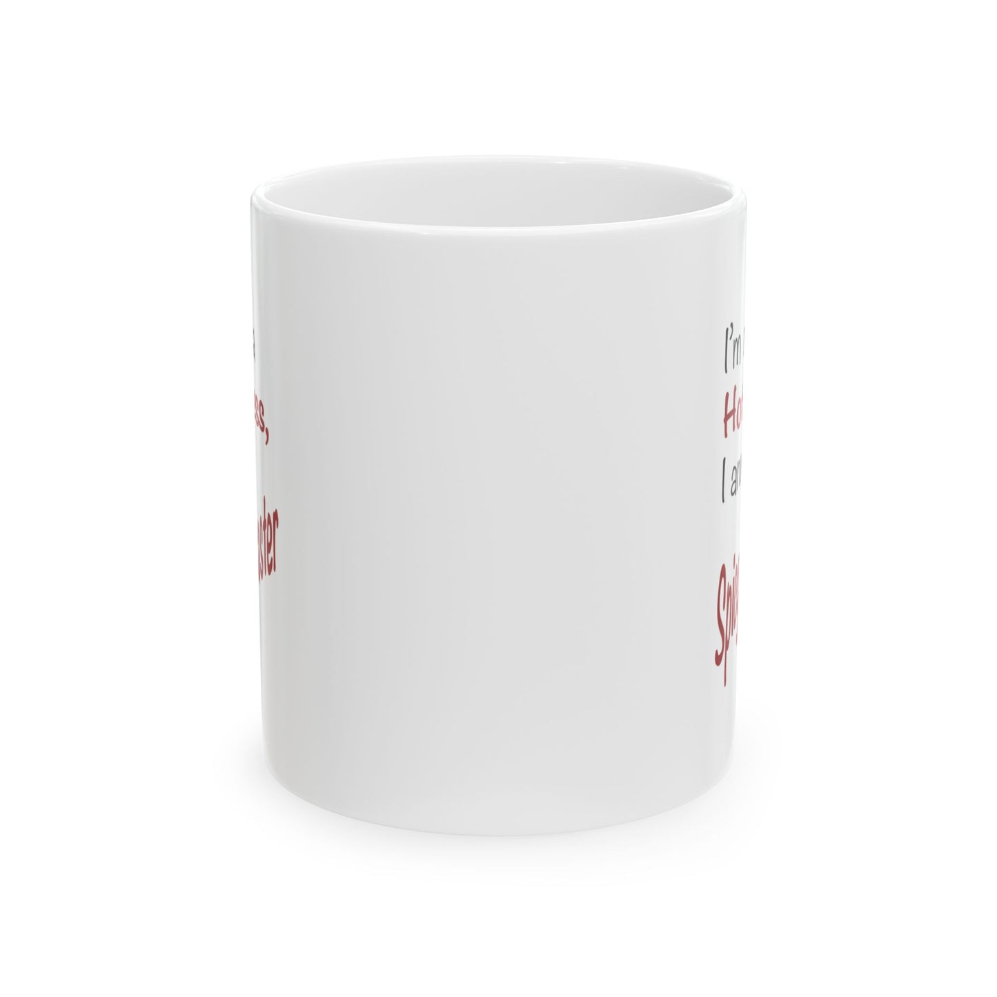 I'm not a Hot Mess, I am a Spicy Disaster - Ceramic Mug (11oz, 15oz)