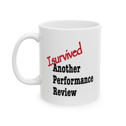 Sarcastic mug that says 'I Survived Another Performance Review'