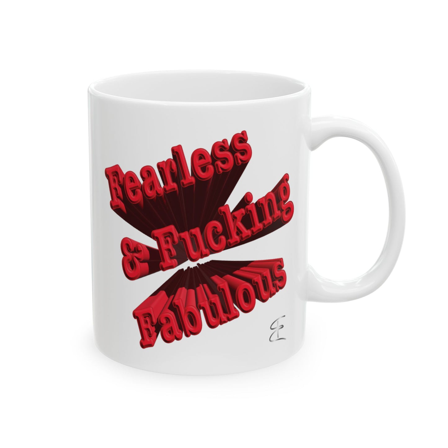 Sarcastic mug that says 'Fearless and Fucking Fabulous'