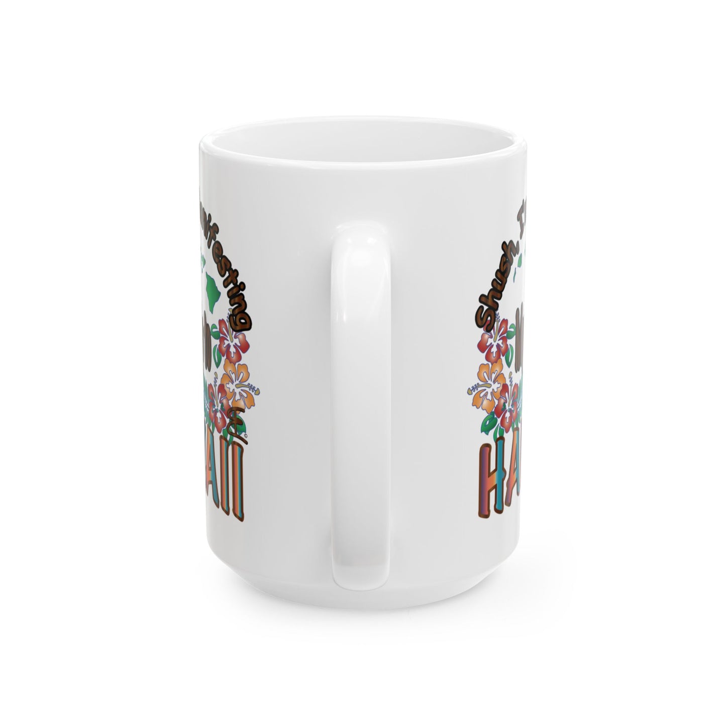 Shush, I'm Manifesting A Trip To Hawaii Mug | Optional Colorway Travel Coffee Cup