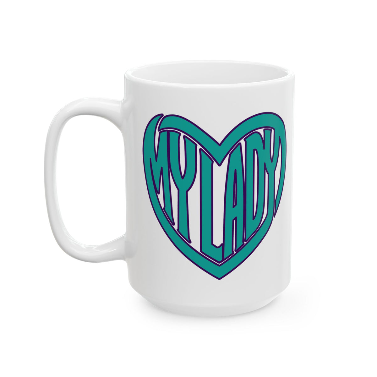 15oz white ceramic mug with a large teal and purple heart graphic on the side containing the text 'MY LADY'.