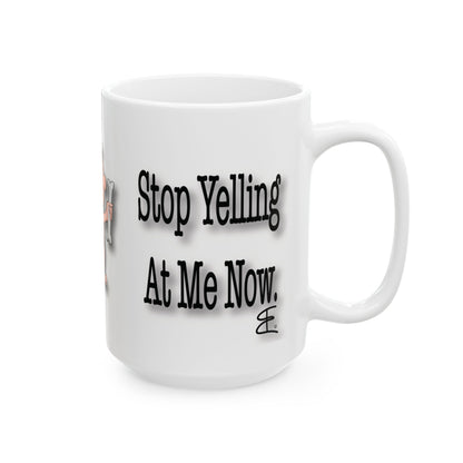 Stop Yelling at Me Now – Funny Caveman | Ceramic Mug