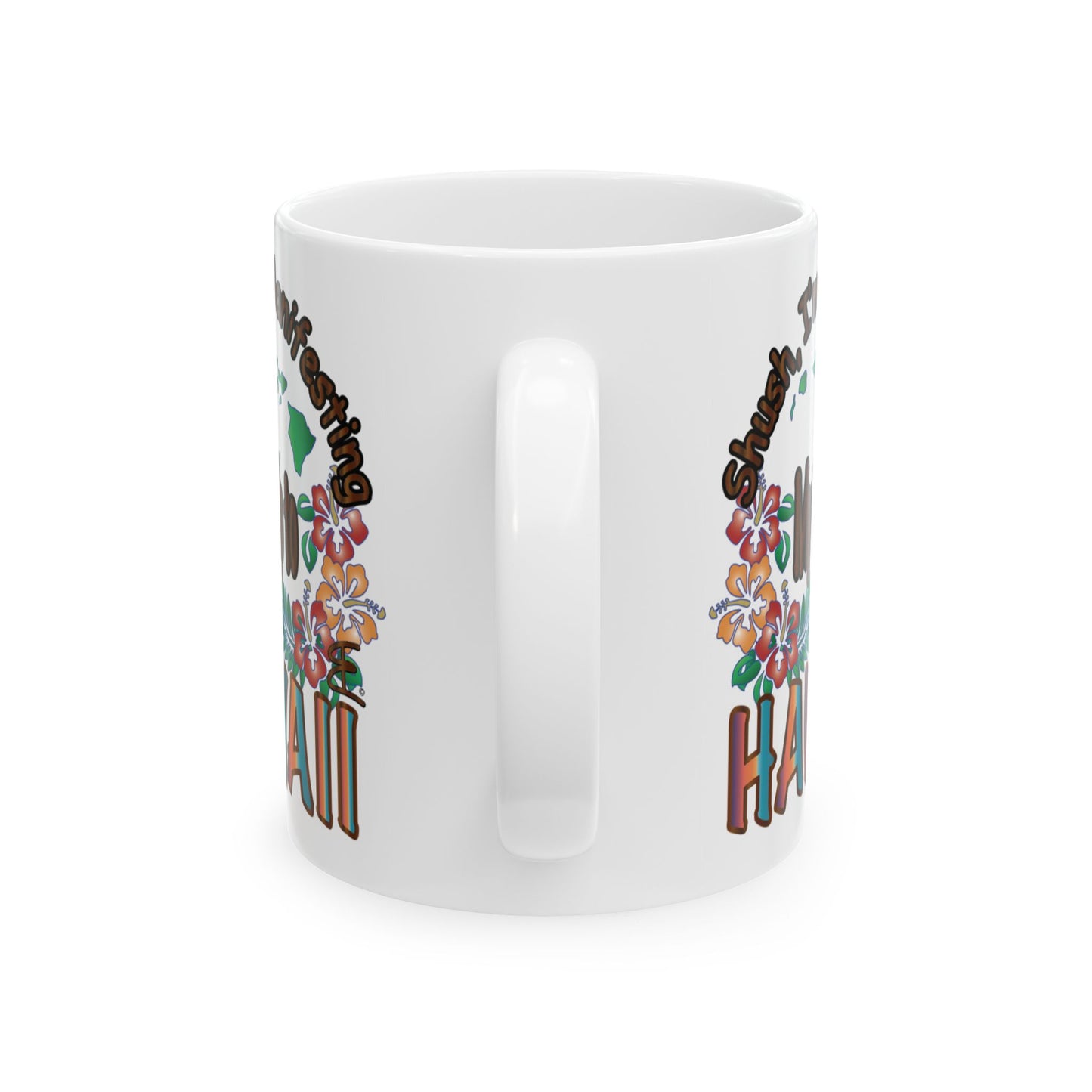 Shush, I'm Manifesting A Trip To Hawaii Mug | Optional Colorway Travel Coffee Cup