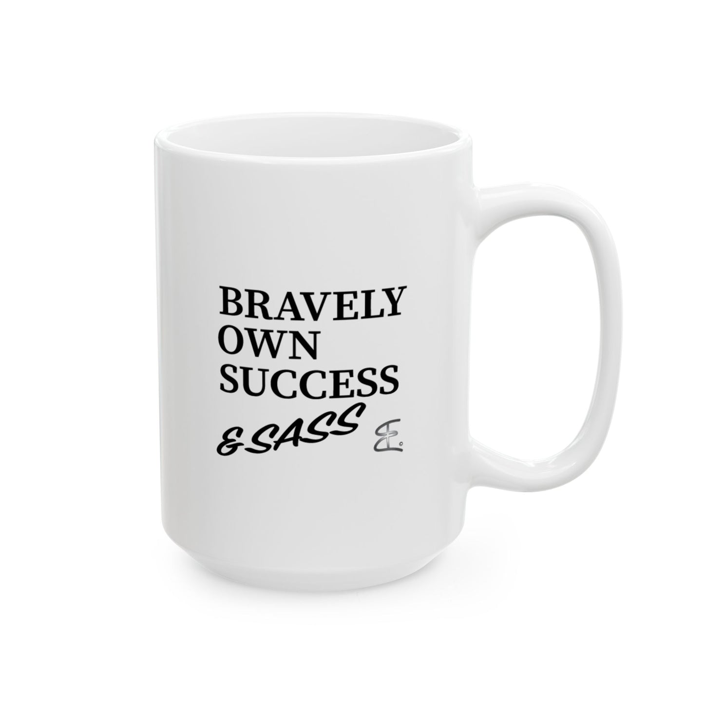 A white ceramic mug with black printed text reading 'BRAVELY OWN SUCCESS & SASS' on a clean white background.