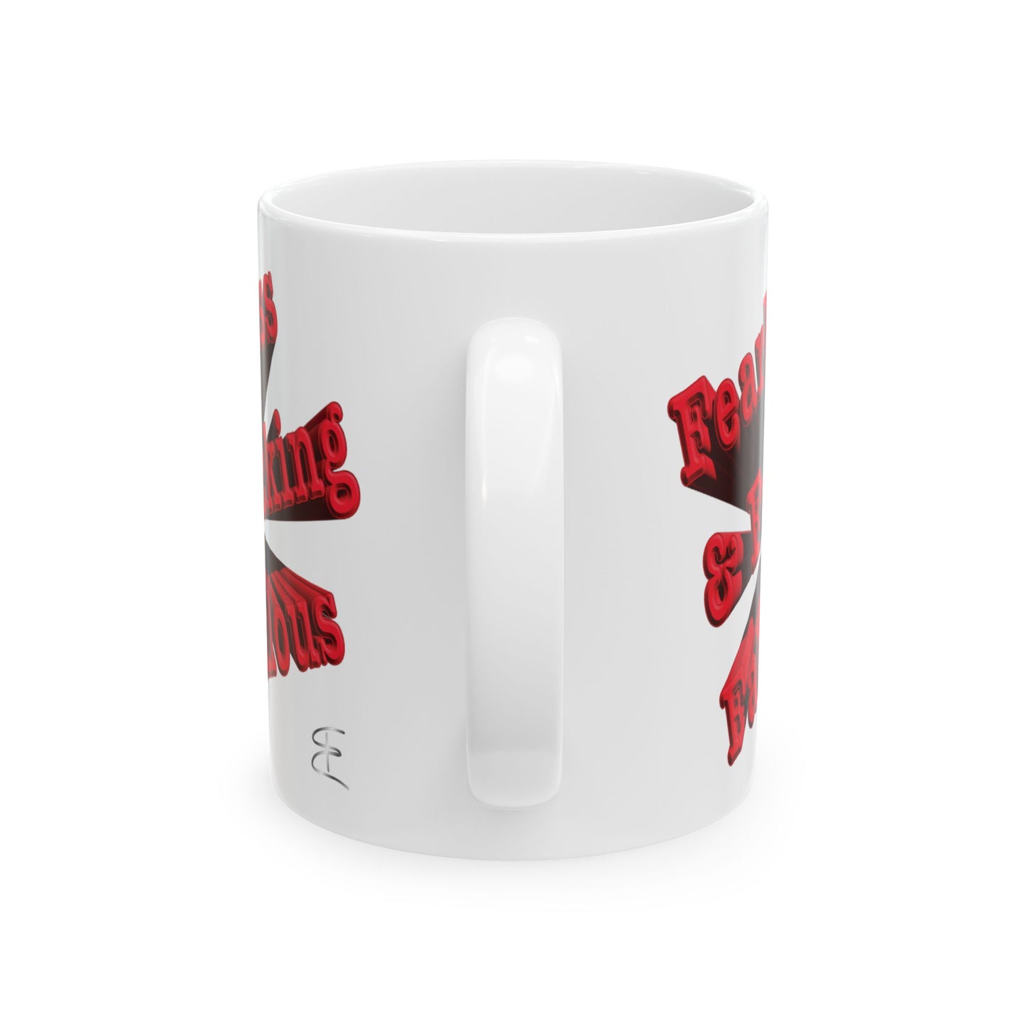Sarcastic mug that says 'Fearless and Fucking Fabulous'