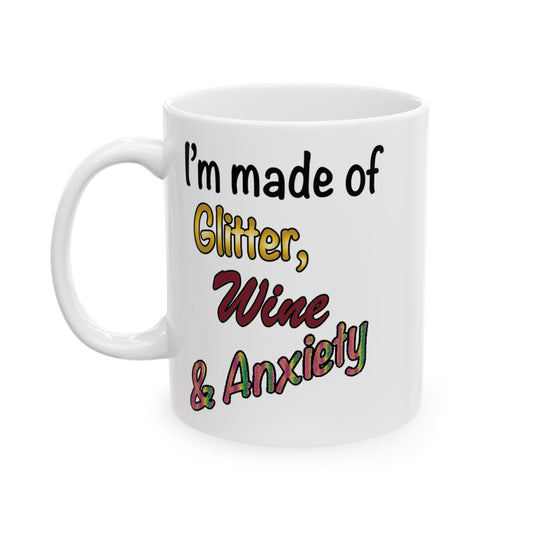 White Ceramic mug with colorful text 'I'm made of Glitter, Wine & Anxiety' on a white background
