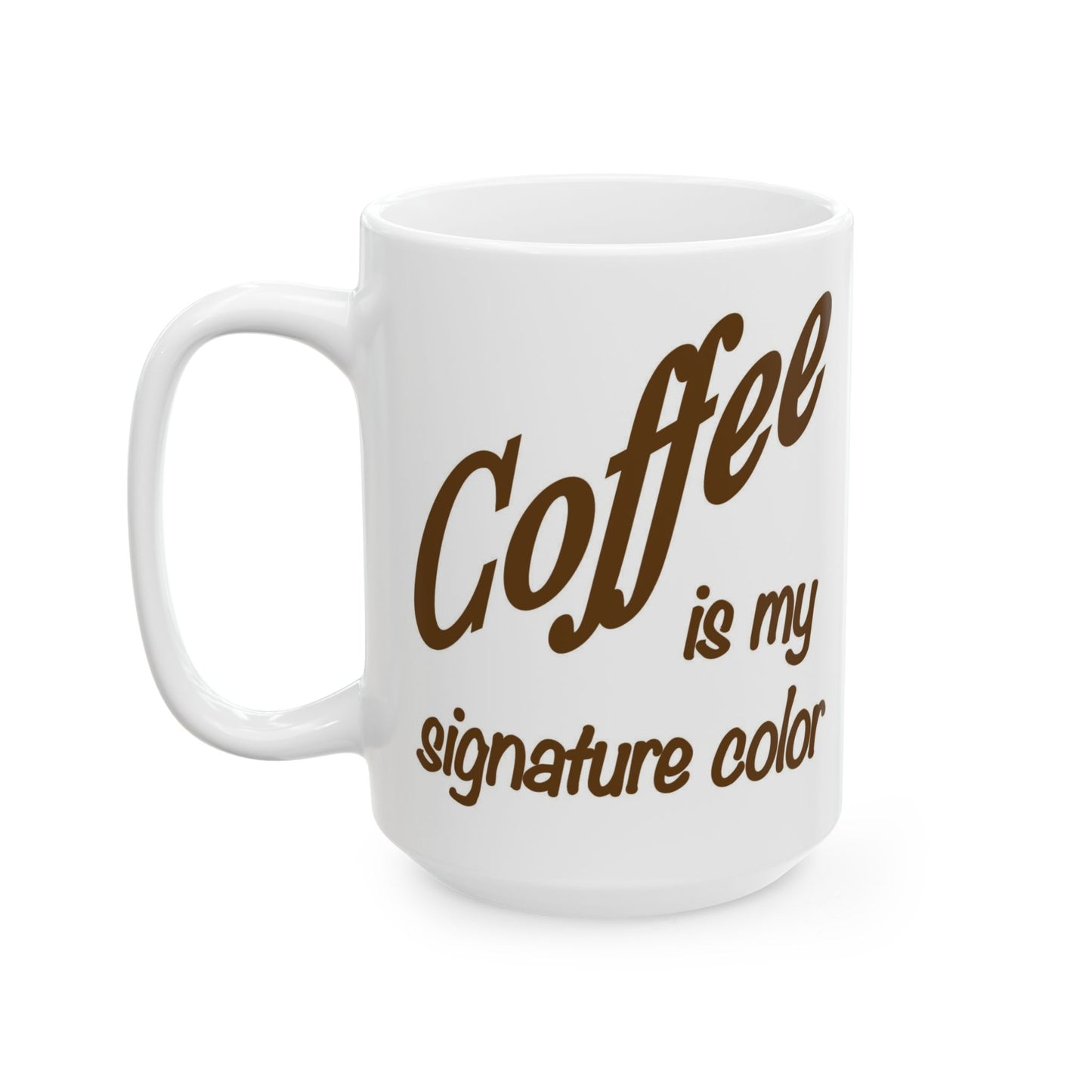 Coffee Is My Signature Color Mug