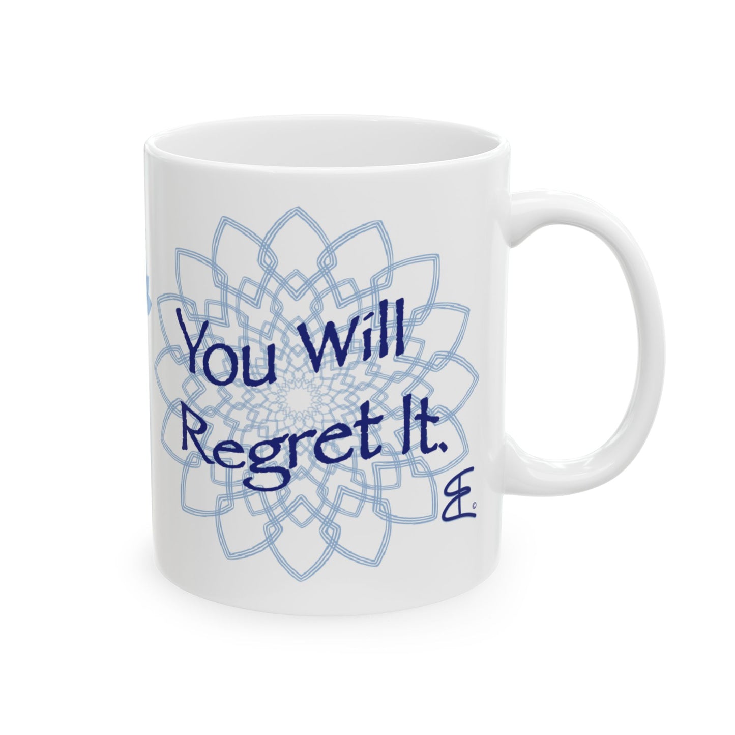 White ceramic mug, back view with blue mandala artwork and "You Will Regret It." text on a white background.