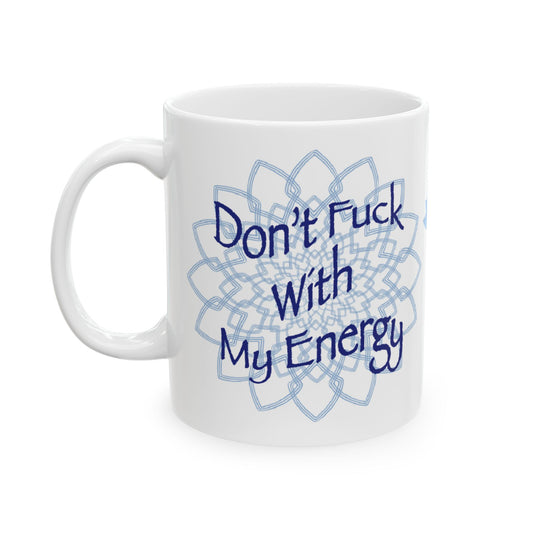 White ceramic mug, front view featuring blue mandala artwork and "Don't Fuck With My Energy" text.