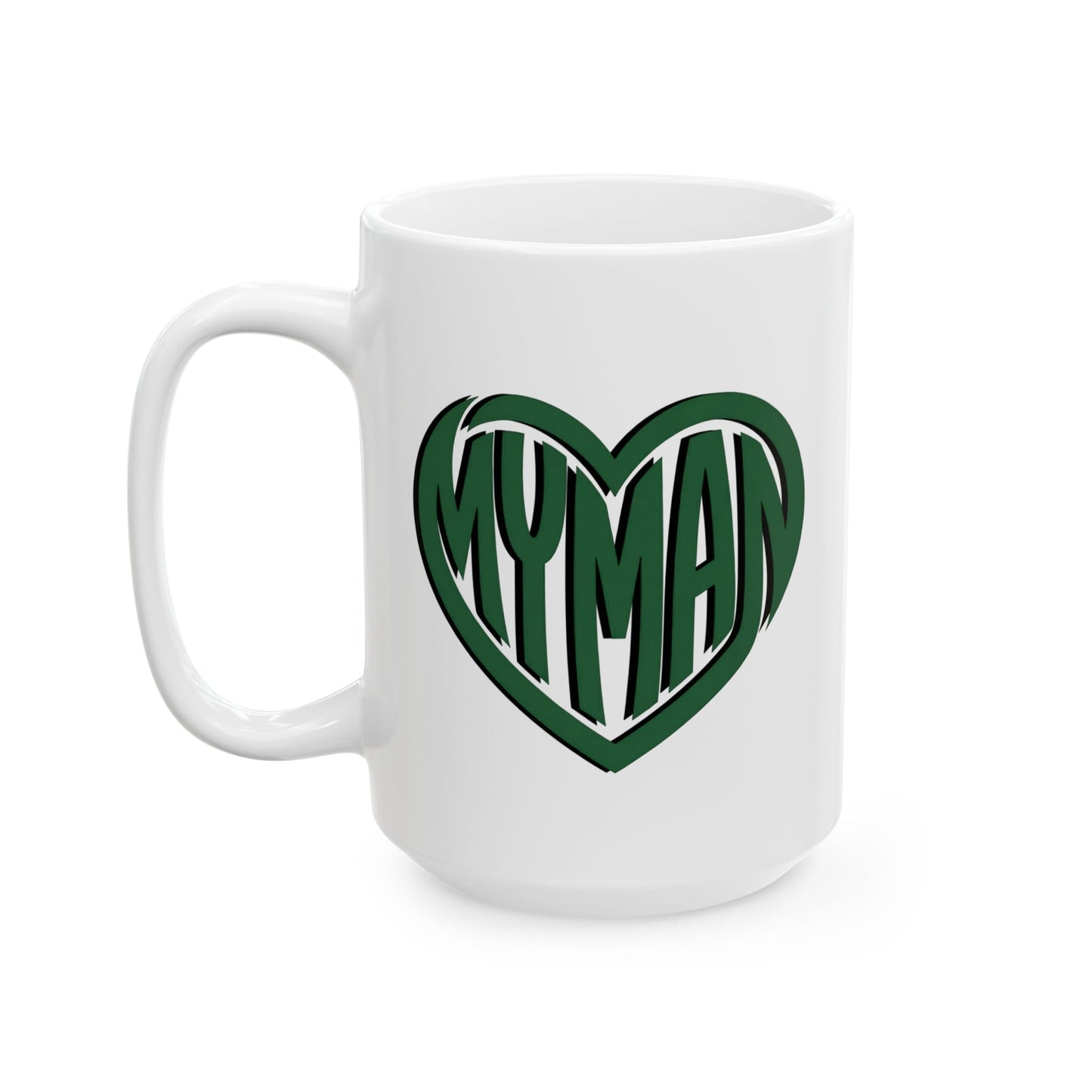 15oz white mug with "My Man" in green text inside a heart, front view handle on left on white background.