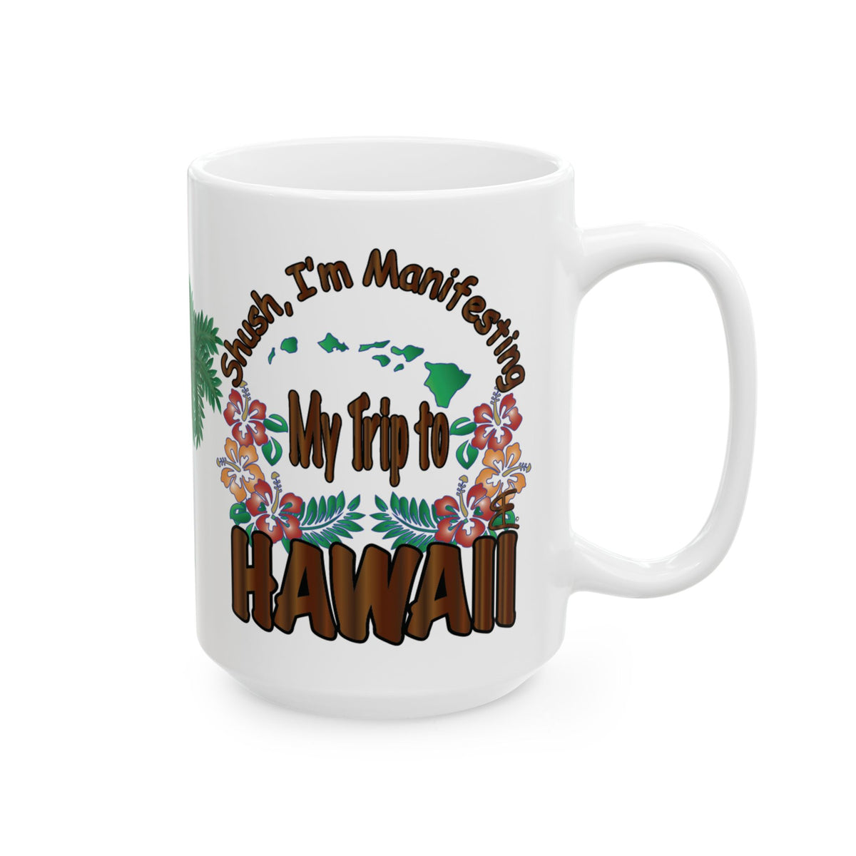 A white ceramic coffee mug with a colorful graphic design featuring the text 'Snack, I'm Manifesting My Trip to HAWAII' and tropical flowers and green Hawaii state silhouettes.